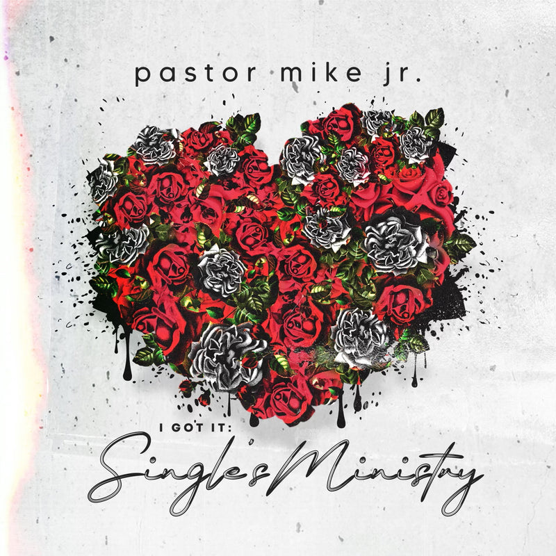 Pastor Mike Jr. "I Got It: Singles Ministry"