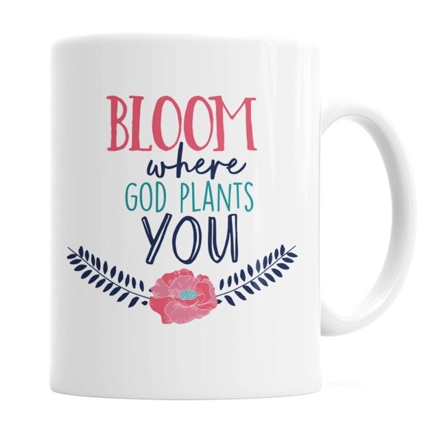Christian Coffee Mug- Bloom Where God Plants You cups  mugs 11oz